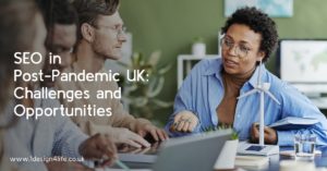 SEO in Post-Pandemic UK: Challenges and Opportunities