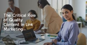 The Critical Role of Quality Content in Link Marketing
